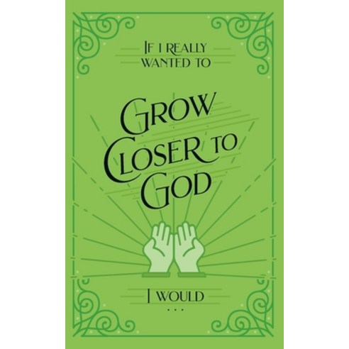 (영문도서) If I Really Wanted to Grow Closer to God I Would . . . Paperback, Honor Books, English, 9798888981115