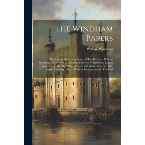 (영문도서) The Windham Papers: The Life and Correspondence of The Rt. Hon. William Windham 1750-1810 ..... Paperback, Legare Street Press, English, 9781022205833
