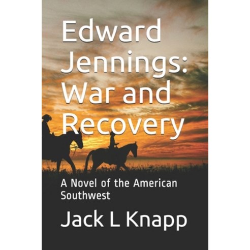 Edward Jennings: War and Recovery: A Novel of the American Southwest Paperback, Independently Published