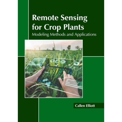 (영문도서) Remote Sensing for Crop Plants: Modeling Methods and Applications Hardcover, Callisto Reference, English, 9781641168182