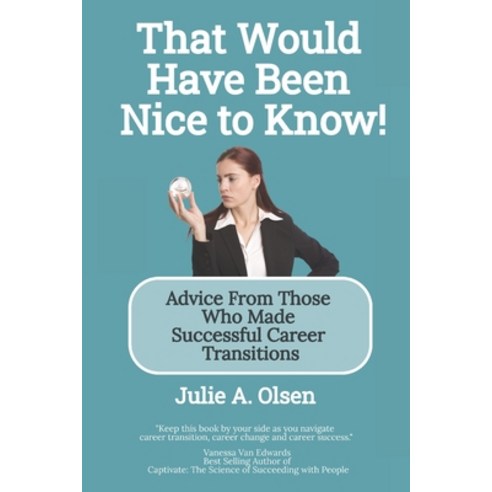 (영문도서) That Would Have Been Nice to Know!: Advice From Those Who Made Successful Career Transitions Paperback, Workplace Advancement Strat..., English, 9781737492207