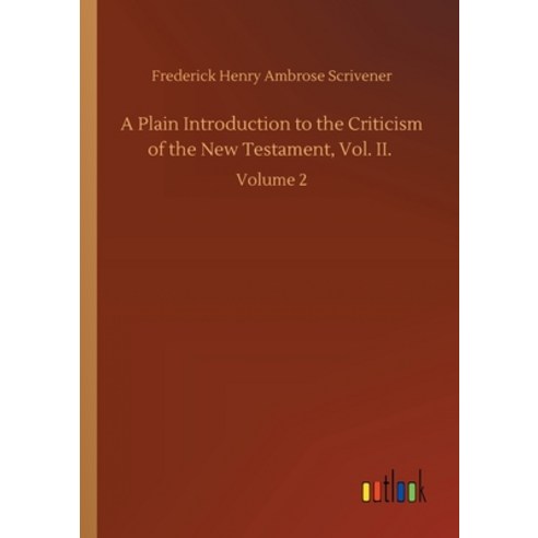 A Plain Introduction to the Criticism of the New Testament Vol. II.: Volume 2 Paperback, Outlook Verlag