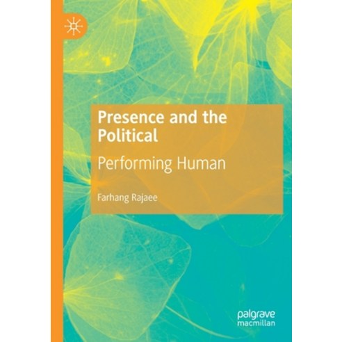 (영문도서) Presence and the Political: Performing Human Paperback, Palgrave MacMillan, English, 9783030594893