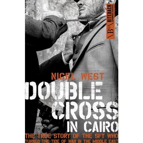 Double Cross in Cairo: The True Story of the Spy Who Turned the Tide of the War in the Middle East Paperback, Biteback Publishing