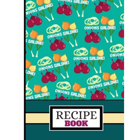 (recipe Book): Onions Galore Pattern Cooking Gift: Onion Recipe Book for Kitchen Garden Men Women... Paperback, Independently Published