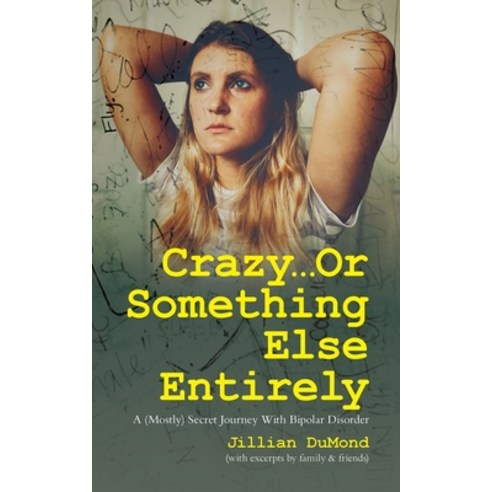 (영문도서) Crazy...Or Something Else Entirely: A (Mostly) Secret Journey With Bipolar Disorder Paperback, Palmetto Publishing, English, 9798822911505