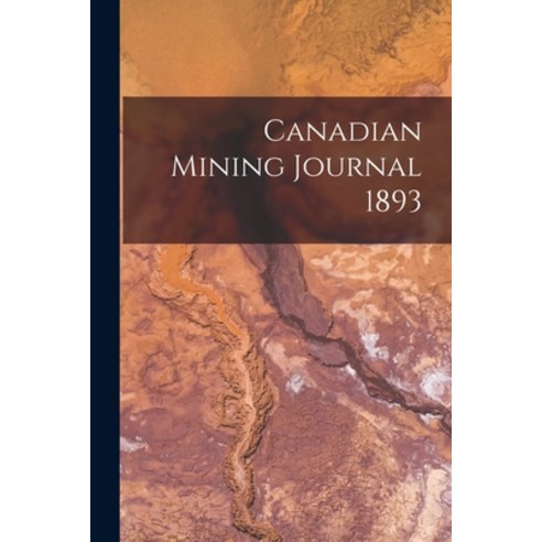 (영문도서) Canadian Mining Journal 1893 Paperback, Legare Street Press