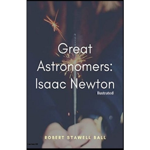 (영문도서) Great Astronomers Isaac Newton Illustrated Paperback, Independently Published, English, 9798515771751
