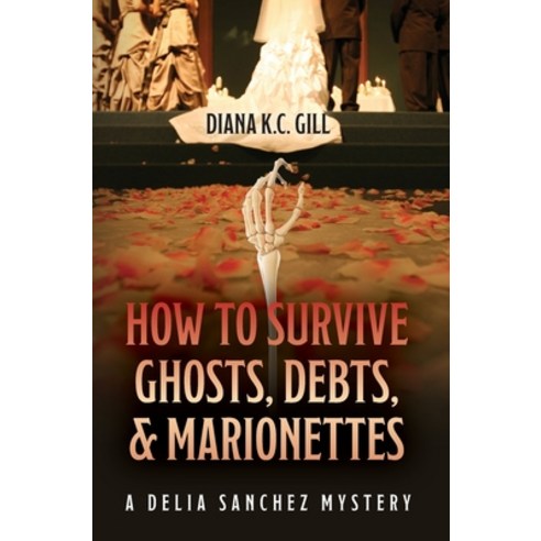 (영문도서) How to Survive Ghosts Debts and Marionettes: A Delia Sanchez Mystery Hardcover, Palmetto Publishing, English, 9798822900660
