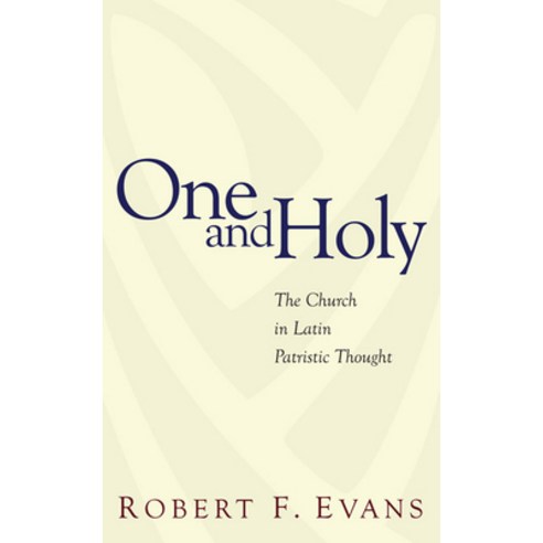 (영문도서) One and Holy: The Church in Latin Patristic Thought Paperback, Wipf & Stock Publishers, English, 9781608997343