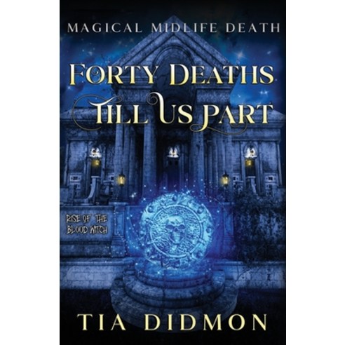 (영문도서) Forty Deaths Till Us Part: Paranormal Women''s Fiction (Rise of the Blood Witch) Paperback, Independently Published, English, 9798334038363