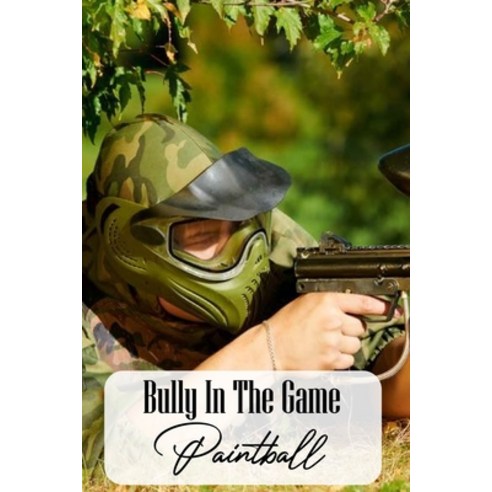 Bully In The Game: Paintball: School Bully Paperback, Independently Published, English, 9798700613538