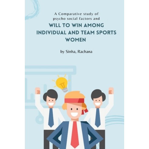 (영문도서) A Comparative study of psycho social factors and will to win among individual and team sports... Paperback, Akash Lina, English, 9782709559355