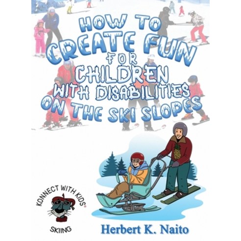 (영문도서) How to Create Fun for Children with Disabilities on the Ski Slopes Hardcover, Proisle Publishing Service, English, 9781959449843