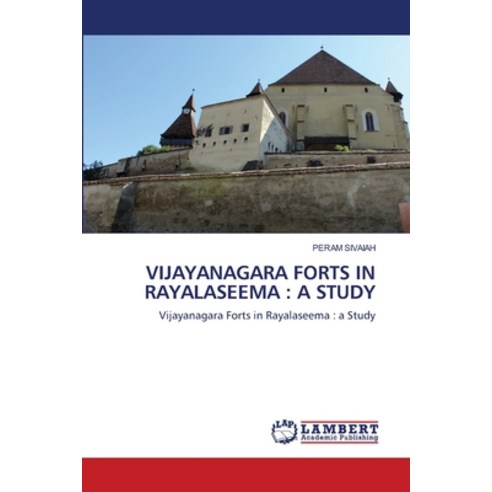 Vijayanagara Forts in Rayalaseema: A Study Paperback, LAP Lambert Academic Publis..., English, 9786203410815