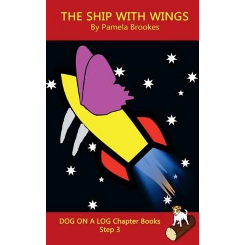The Ship With Wings Chapter Book: (Step 3) Sound Out Books (systematic decodable) Help Developing Re... Paperback, Dog on a Log Books