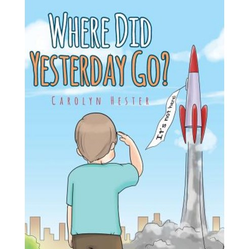 (영문도서) Where Did Yesterday Go? Paperback, Christian Faith Publishing,...