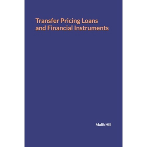 Transfer Pricing Loans and Financial Instruments Paperback, Independently Published, English, 9798709815513