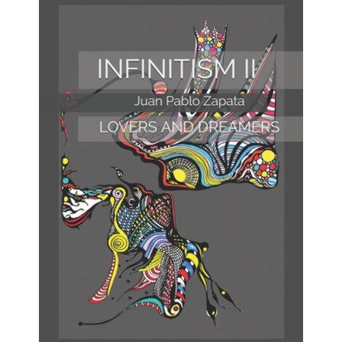 Infinitism II: Lovers and Dreamers Paperback, Independently Published