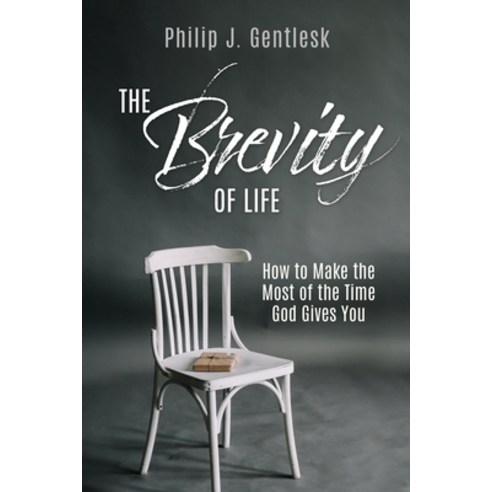 (영문도서) The Brevity of Life: How to Make the Most of the Time God Gives You Paperback, Xulon Press, English, 9781662818363