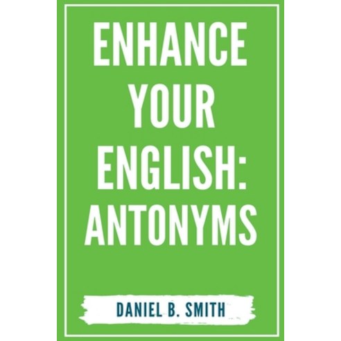 (영문도서) Enhance Your English: Antonyms Paperback, Daniel B. Smith, English, 9798215659199