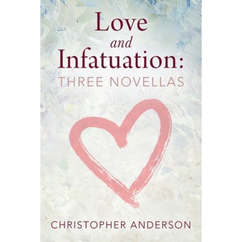 Love and Infatuation: Three Novellas Paperback, Outskirts Press, English, 9781977235800