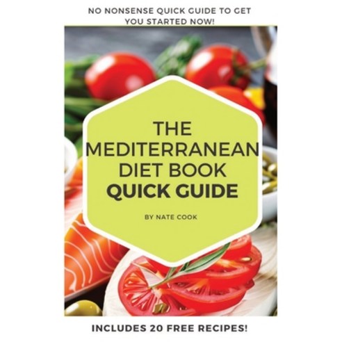 (영문도서) Mediterranean Diet Book: Quickly Implement the Mediterranean Diet! Includes 20 Recipes Paperback, Independently Published, English, 9798866320370