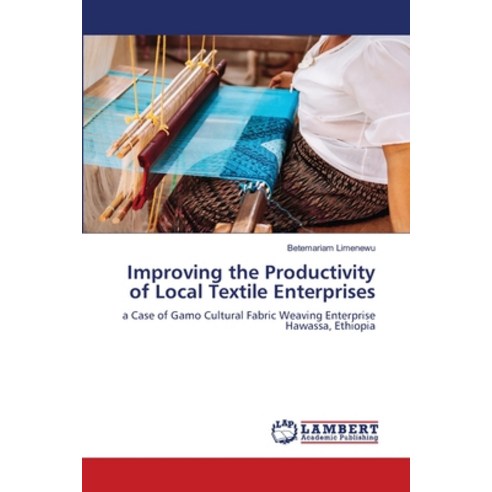 (영문도서) Improving the Productivity of Local Textile Enterprises Paperback, LAP Lambert Academic Publis..., English, 9786206160106