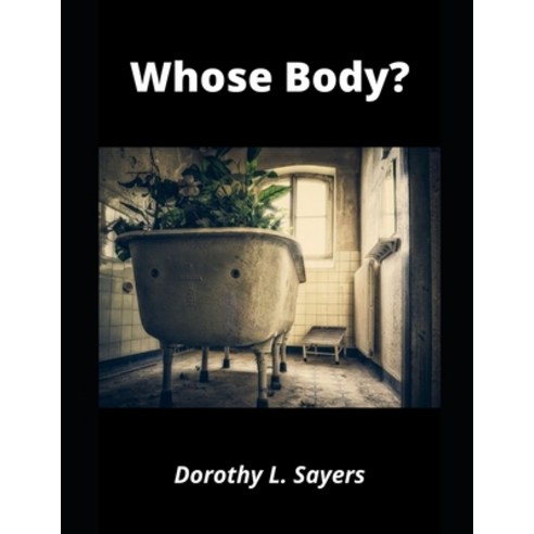 Whose Body? Paperback, Independently Published, English, 9798737759636