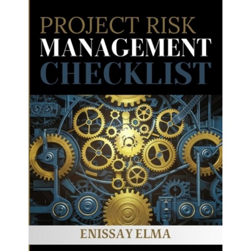 (영문도서) Project Risk Management Checklist: A Guide to Managing Project Risks Paperback, Independently Published, English, 9798321362594