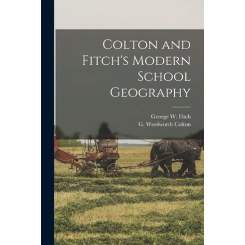 (영문도서) Colton and Fitch''s Modern School Geography Paperback, Legare Street Press, English, 9781014321138
