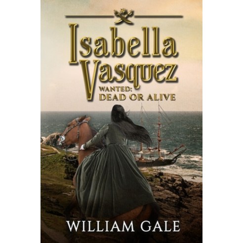 (영문도서) Isabella Vasquez: Wanted Dead or Alive Paperback, William Gale, English, 9781734027440