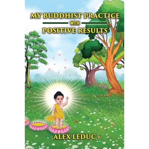 My Buddhist practice: How you can apply to it and achieve positive results Paperback, Independently Published, English, 9798745310454