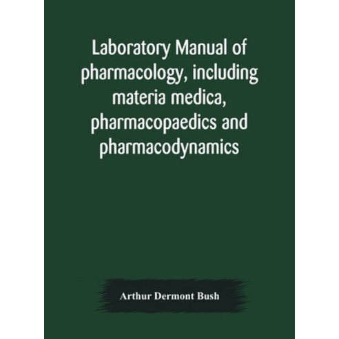 Laboratory manual of pharmacology including materia medica pharmacopaedics and pharmacodynamics Hardcover, Alpha Edition, English, 9789354177149