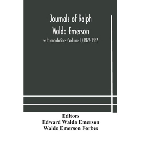 Journals of Ralph Waldo Emerson: with annotations (Volume II) 1824-1832 Paperback, Alpha Edition, English, 9789354180699