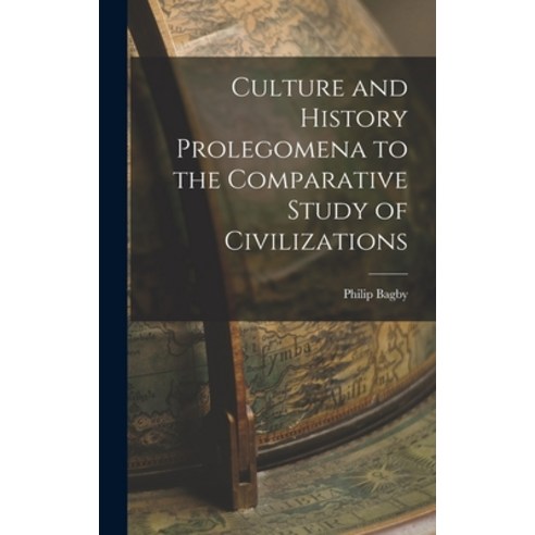 (영문도서) Culture and History Prolegomena to the Comparative Study of Civilizations Hardcover, Hassell Street Press, English, 9781013718793
