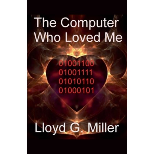 (영문도서) The Computer Who Loved Me Paperback, Lloyd G Miller, English, 9798224558797