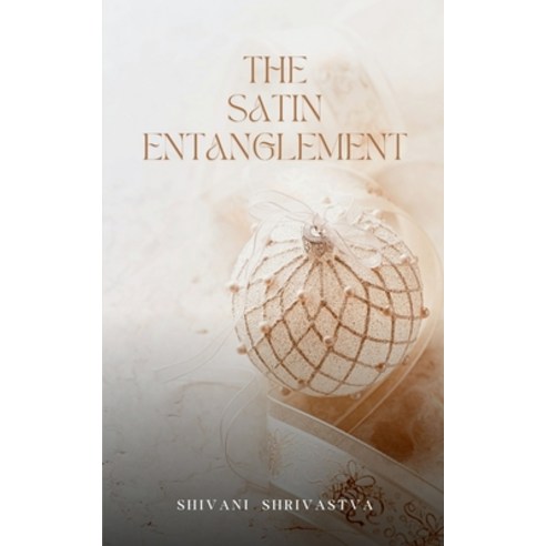 (영문도서) The Satin Entanglement Paperback, Bookleaf Publishing, English, 9789360941925
