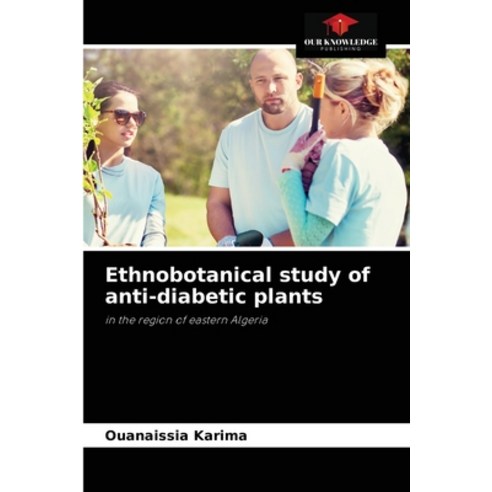 (영문도서) Ethnobotanical study of anti-diabetic plants Paperback, Our Knowledge Publishing, English, 9786204064987