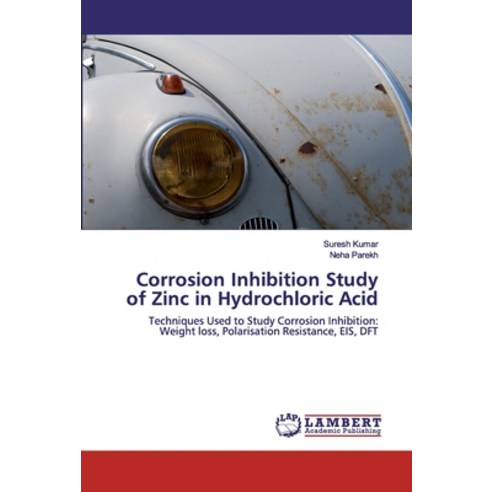 Corrosion Inhibition Study of Zinc in Hydrochloric Acid Paperback, LAP Lambert Academic Publishing