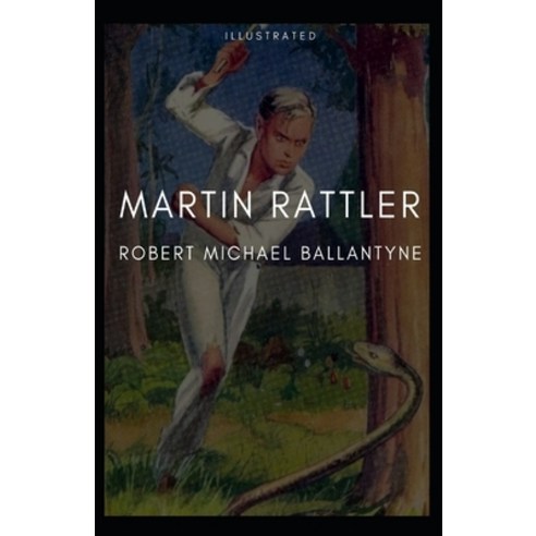 Martin Rattler Illustrated Paperback, Independently Published, English, 9798747745292