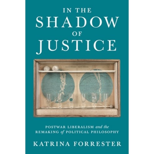 In the Shadow of Justice: Postwar Liberalism and the Remaking of Political Philosophy Paperback, Princeton University Press, English, 9780691216751