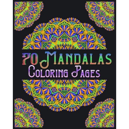 70 mandalas coloring pages: mandala coloring book for all: 70 mindful patterns and mandalas coloring... Paperback, Independently Published