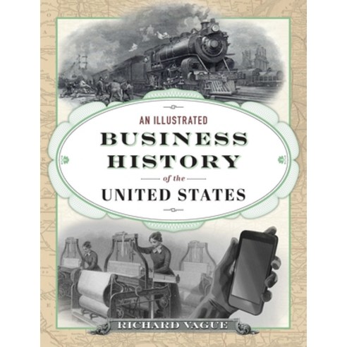 An Illustrated Business History of the United States Hardcover, University of Pennsylvania ..., English, 9780812252897