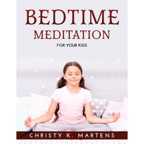 (영문도서) Bedtime Meditation: For Your Kids Paperback, Christy K. Martens, English, 9781915033796