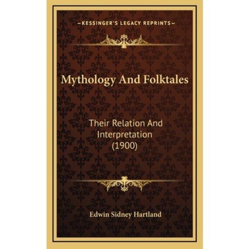 (영문도서) Mythology And Folktales: Their Relation And Interpretation (1900) Hardcover, Kessinger Publishing, English, 9781168743633