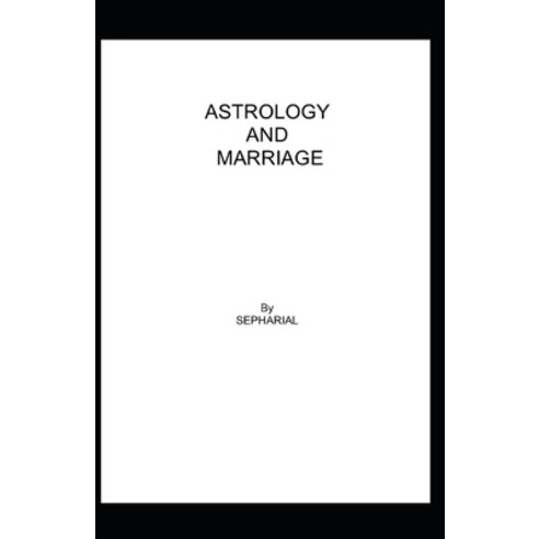 Astrology and Marriage: (illustrated edition) Paperback, Independently Published, English, 9798723343399