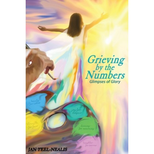 (영문도서) Grieving by the Numbers: Glimpses of Glory Paperback, Trilogy Christian Publishing, English, 9781647737207