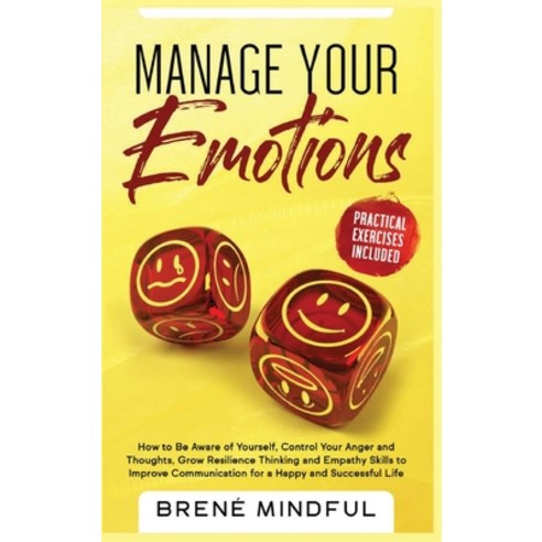 Manage your Emotions: How to Be Aware of Yourself Control Your Anger and Thoughts Grow Resilience ... Hardcover, Brene Mindful, English, 9781801868976