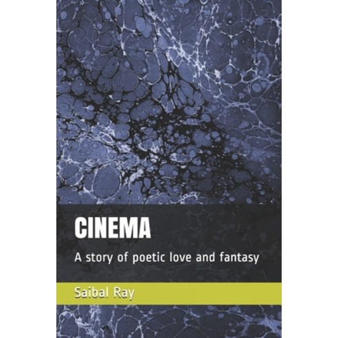 Cinema: A real story of poetic love and fantasy Paperback, Independently Published, English, 9798715509369